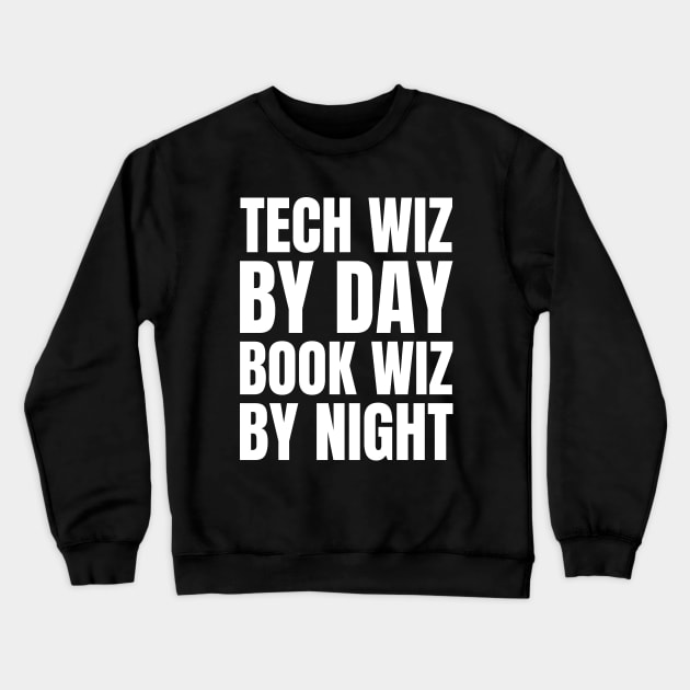 IT Manager's Gift: Tech Wiz by Day, Book Wiz by Night Apparel Crewneck Sweatshirt by YUED